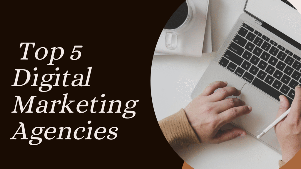 top 5 digital marketing agencies